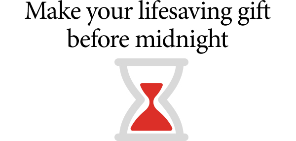 Make your lifesaving gift before midnight