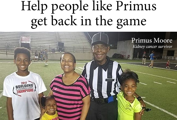 Help people like Primus get back in the game - Primus Moore - Kidney cancer survivor