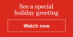 See a special holiday greeting. Watch now.