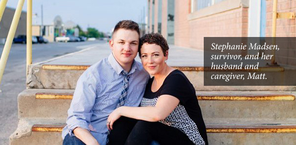 Stephanie Madsen, survivor, and her husband and caregiver, Matt.