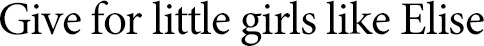 Give for little girls like Elise
