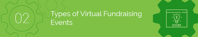 There are two primary types of virtual fundraising events that your nonprofit can choose from.