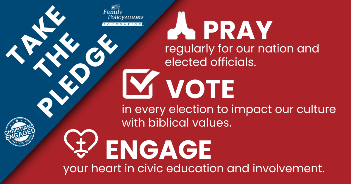 Take the Pledge. Pray. Vote. Engage.