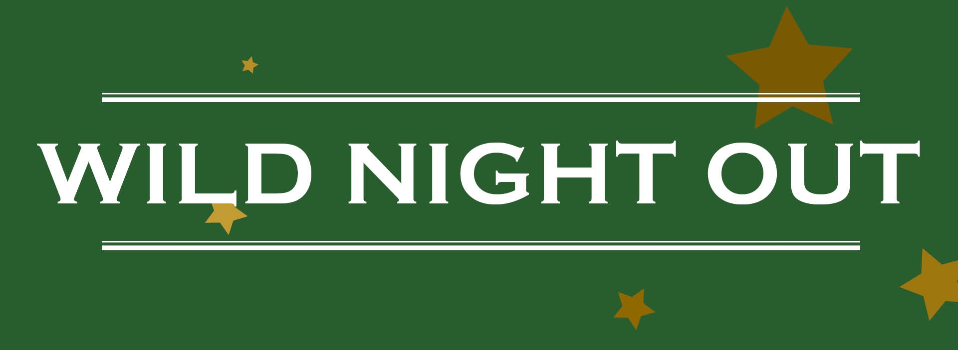Green background with golden stars with "Wild Night Out" in white