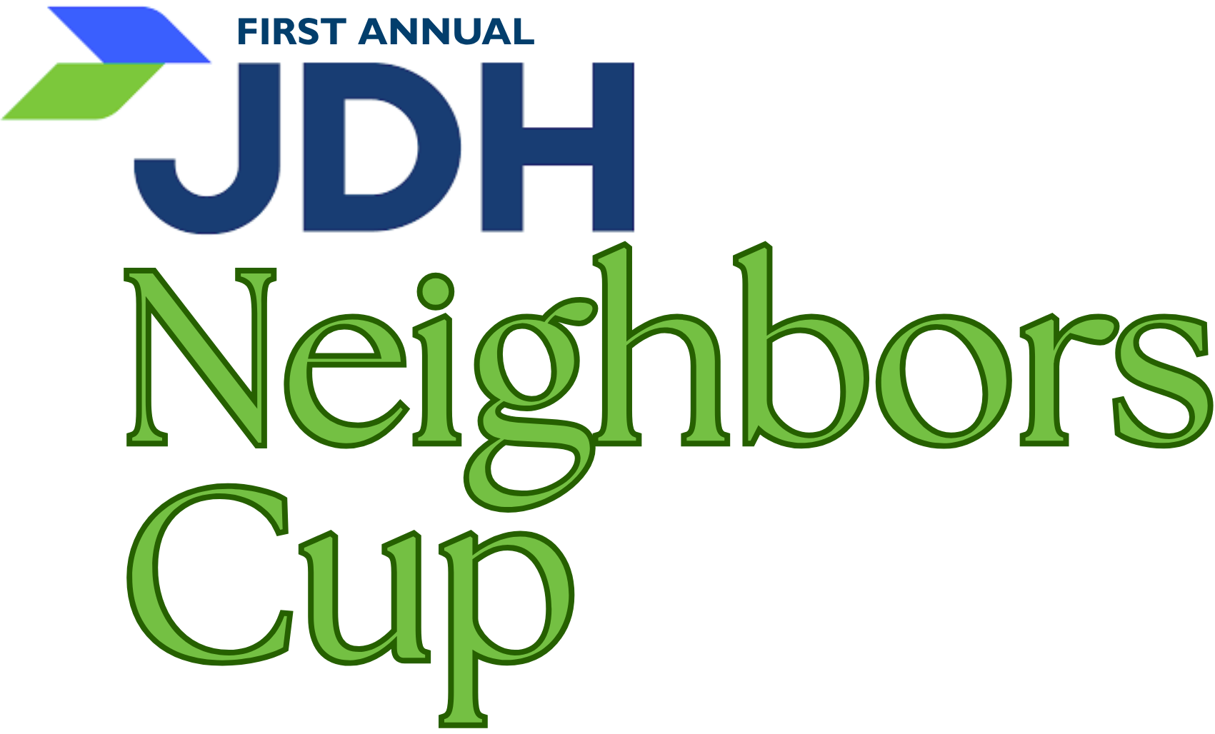 First Annual JDH Neighbors Cup