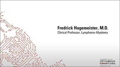 Frederick Hagemeister, M.D. - Clinical Professor, Lymphoma-Myeloma