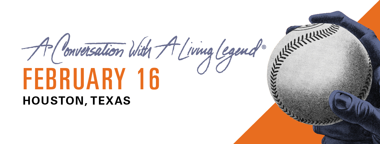 A Conversation With A Living Legend - February 16 - Houston, Texas