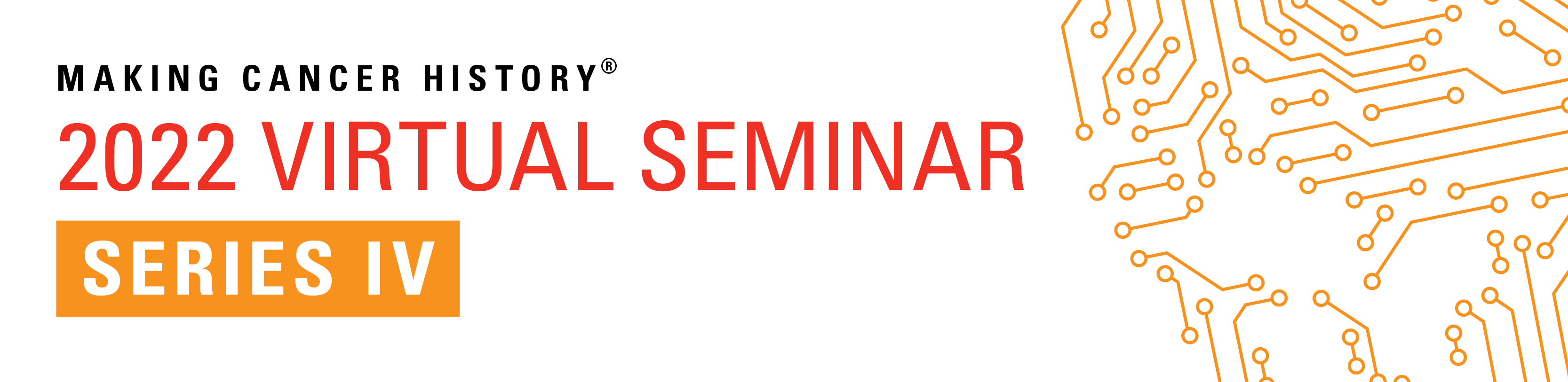 Making Cancer History - 2022 Virtual-Seminar Series Four