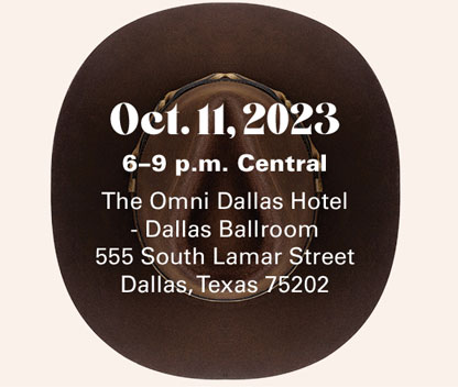 Oct. 11, 2023 6-9 PM Central. The Omni Dallas Hotel - Dallas Ballroom - 555 South Lamar Street, Dallas, TX 75202
